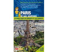 Paris et ses environs: Le guide pour les enfants et les parents