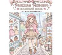 Paris Fashion Coloring Book: Cozy Boutique Scenes, Paris Street Style, and Relaxing Designs for Girls and Adults