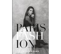 PARIS FASHION: The World of Paris Fashion through the Eye of an Author