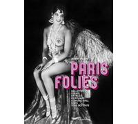 Paris folies: Paillettes, strass et trucs en plumes, le music-hall dans tous ses états