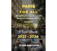 PARIS FOR ALL: Navigating the City of Love with Mobility & Confidence (PARIS WITH PURPOSE)