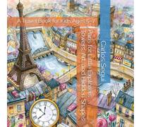 Paris for Little Explorers: Towers, Art, and Hidden Shapes: A Travel Book for Kids Ages 5-7 (Little Explorers City Adventures)