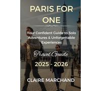 PARIS FOR ONE: Your Confident Guide to Solo Adventures & Unforgettable Experiences (PARIS WITH PURPOSE)