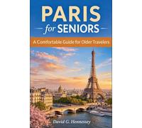 Paris for Seniors: 1 (Europe for Seniors Travel Guide)