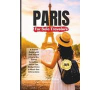 Paris for Solo Travelers 2026: A Travel Guide with Self-Paced Itineraries, Social Activities, Local Tips, Budget Eats & Must-See Attractions