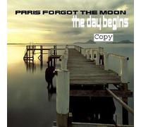 Paris Forgot The Moon - The Day Begins