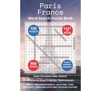 Paris France Word Search Puzzle Book: Think you know Paris, France? Puzzles for Adults, Seniors, Teens and Kids. Perfect for Grandparents, Vacations, ... Christmas Gifts and Stocking Stuffers.