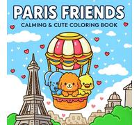 Paris Friends - Calming & Cute Coloring Book: A Relaxing Animal Coloring Book For Adults And Teens With A Fluffy Poodle, Cute Elephant And A Little Bird (Comfy & Easy Designs)
