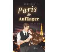 Paris für Anfänger: Amélie & Léon: 1 (Gefühlvolle City Romance)