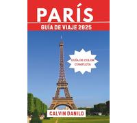 París Guía de Viaje 2025: Tu manual esencial para las principales atracciones, comidas locales, aventuras urbanas y consejos de expertos