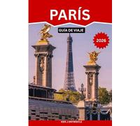 PARÍS GUÍA DE VIAJE 2026: Consejos de expertos, lugares famosos, cafés escondidos, experiencias culturales, sugerencias de itinerarios inteligentes y ... vez, parejas, amantes de la gastronomía y