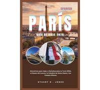 PARÍS GUÍA DE VIAJE 2026: Directrices para viajar a París;Descubra la Torre Eiffel, el Museo del Louvre, la Catedral de Notre-Dame y los Campos Elíseos.