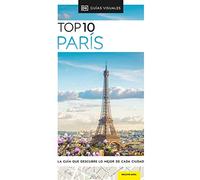 París (Guías Visuales TOP 10): La guía que descubre lo mejor de cada ciudad (Guías de viaje)