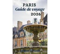 Paris Guide de Voyage 2026: Comment se déplacer, manger et découvrir la ville comme un local, sans perdre de temps ni de direction.