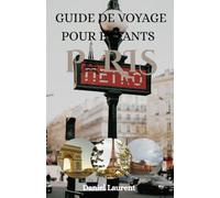 PARIS GUIDE DE VOYAGE POUR ENFANTS 2026: Le guide ultime des vacances en famille à Paris : attractions pour les enfants, activités amusantes, ... pour gérer son budget et aventures inoub