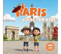 Paris guide for kids: A Fun Travel Guide to Paris with Facts, Activities, Landmarks and Games for Children Ages 6-10