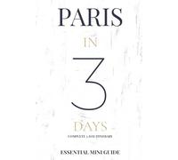 PARIS IN 3 DAYS: Essential Mini Guide