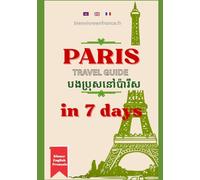Paris in 7 days: A Step-by-Step Travel Guide for Khmer Speakers - Khmer · English · French