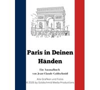 Paris in Deinen Händen: Ein Ausmalbuch von Jean-Claude Goldschmid (Die Welt in Deinen Händen - Goldschmids Ausmalbücher)