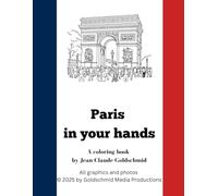 Paris in your hands: A coloring book by Jean-Claude Goldschmid (Die Welt in Deinen Händen - Goldschmids Ausmalbücher)