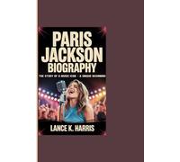 PARIS JACKSON BIOGRAPHY: The Story Of A Music Icon - A Unique Beginning