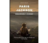 PARIS JACKSON: REMARKABLE JOURNEY: The True Story of Her Life, Her Battles, and Her Healing