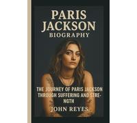 PARIS JACKSON: THE JOURNEY OF PARIS JACKSON THROUGH SUFFERING AND STRENGTH