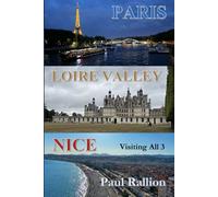 Paris, Loire Valley, and Nice: Visiting All 3