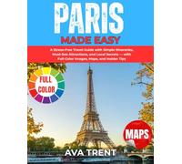 PARIS MADY EASY: A Stress-Free Travel Guide with Simple Itineraries, Must-See Attractions, and Local Secrets - with Full-Color Images, Maps, and Insider Tips