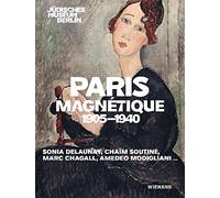Paris Magnétique 1905 - 1940: Katalog zur Ausstellung im Jüdischen Museum, Berlin 2023