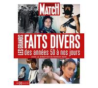 Paris Match: Les grands faits divers des années 50 à nos jours