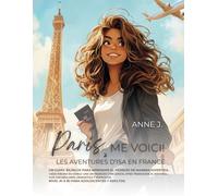 Paris, me voici!: Les aventures d'Isa en France