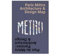 Paris metro architecture & desing map: Plan du Métro Parisien : Architecture & Design: 4 (Public Transport Architecture & Design Maps by Blue Crow Media)