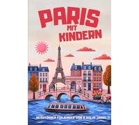 PARIS MIT KINDERN: Reiseführer für Kinder von 6 bis 10 Jahren