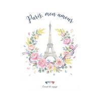 Paris, mon amour: An Illustrated Paris Travel Journal with Prompts, Checklists, and Creative Pages
