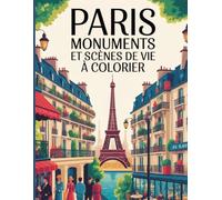 Paris Monuments et Scènes de vie à colorier: livre coloriage adulte monuments de Paris, Scènes de Vie et Vues Iconiques de la Ville Lumière, 28 ... de Paris (Tour Eiffel, Louvre, Montmartre)