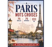 PARIS MOTS CROISÉS: Des grilles pleines de monuments, de quartiers, de culture et de petits plaisirs si parisiens, pour voyager de case en case sans ... valise ni payer un café au prix d’un palace !