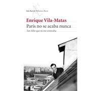 París no se acaba nunca: Tan feliz que ni me enteraba (Biblioteca Breve)