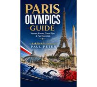Paris Olympics Guide 2026: Experience the Magic of the Olympic City Through Iconic Venues, French Culture, Hidden Gems, Expert Travel Tips, and Unforgettable Parisian Adventures