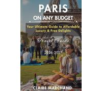 PARIS ON A BUDGET: Your Ultimate Guide to Affordable Luxury & Free Delights