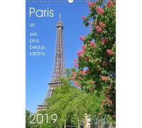 Paris par ses plus beaux jardins (calendrier mural 2019 din a3 vertical) - les jardins sont parmi le (Calvendo Places)