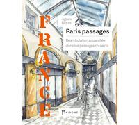 Paris passages: Déambulation aquarellée dans les passages couverts