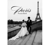 Paris Picture Book : An Enchanting Journey Thtough the City of love Discovering Beautifull Hidden Places and Iconic Moments A Stunning Illustrated Portrait of France Most Romantic Soul