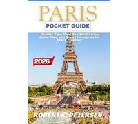 PARIS POCKET GUIDE 2026: “Insider Tips, Must-See Landmarks, Local Eats, and Smart Itineraries for Every Traveler”