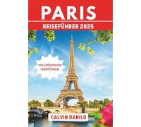 Paris Reiseführer 2025: Ihr unverzichtbares Handbuch zu Top-Attraktionen, lokalen Restaurants, urbanen Abenteuern und Insider-Tipps