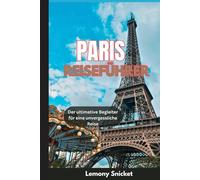 Paris Reiseführer 2025: Insidertipps, Geheimtipps und clevere Reisestrategien für ein unvergessliches Paris-Erlebnis
