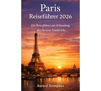 Paris Reiseführer 2026: Ein Reiseführer zur Erkundung des Herzens Frankreichs