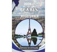 Paris Reiseführer 2026: Ein umfassender Planer für Louvre-Besuche, Spaziergänge am linken Seineufer und Ausflüge nach Versailles und Giverny