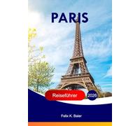 Paris Reiseführer 2026: Entdecken Sie Frankreichs Attraktionen, Abenteuer, Familienspaß, Essen, kulturelle Einblicke, lokale Tipps, versteckte Schätze und Insidertipps mit perfekten Reiserouten