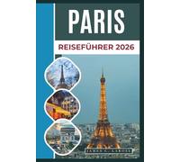 PARIS Reiseführer 2026: Entdecken Sie ikonische Sehenswürdigkeiten, Einkaufsstraßen und lokale Erlebnisse vom Eiffelturm bis zu Pariser Boutiquen.
